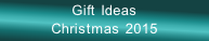 Gift Ideas Christmas 2015